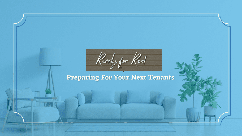 Ready for Rent: Preparing For Your Next Tenants - Article Banner