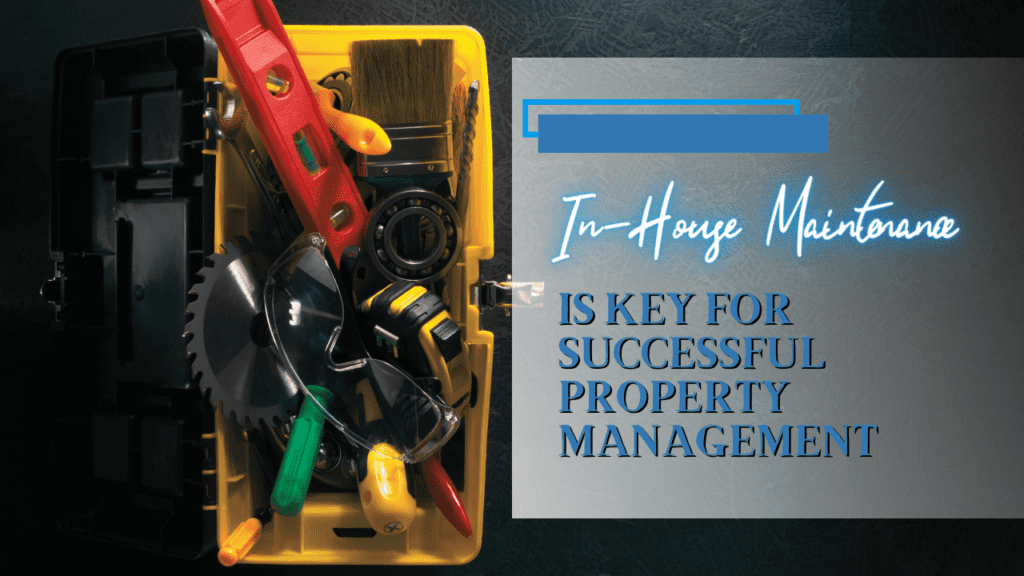Why In-House Maintenance is Key for Successful Property Management - Article Banner