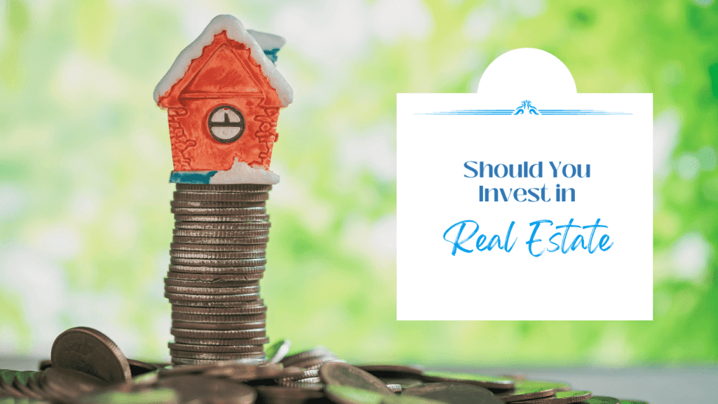 Should You Invest in Real Estate? - Article Banner