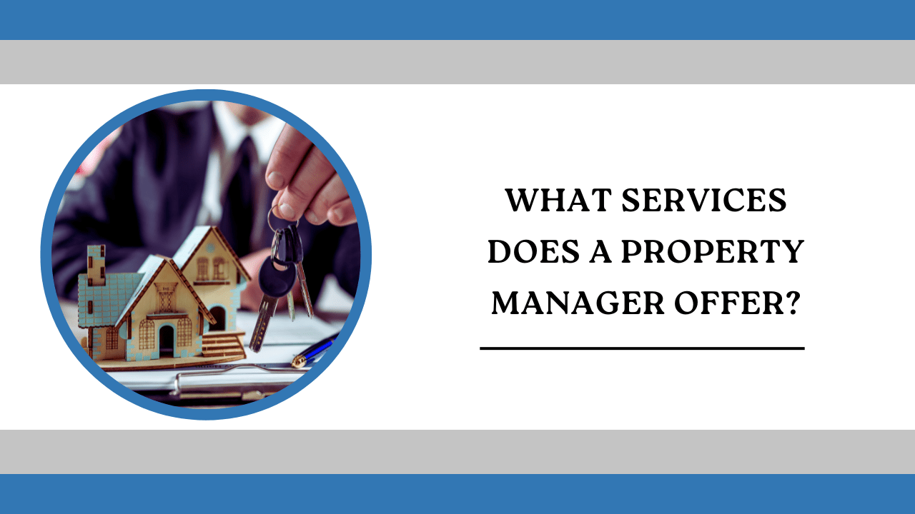 What Services Does a Property Manager Offer?