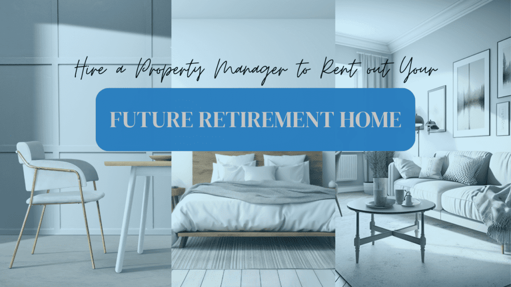 Hire a Property Manager to Rent out Your Future Retirement Home - Article Banner