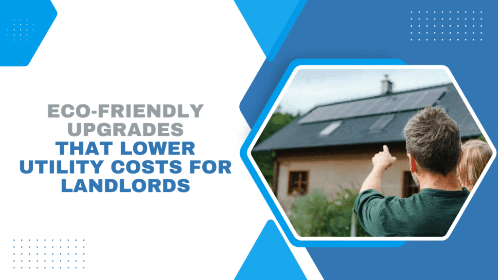 Eco-Friendly Upgrades That Lower Utility Costs for Myrtle Beach Landlords - Article Banner