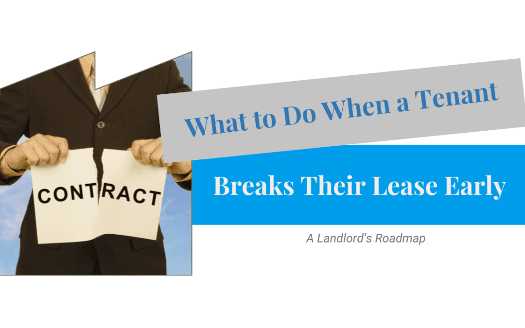What to Do When a Tenant Breaks Their Lease Early: A Landlord’s Roadmap