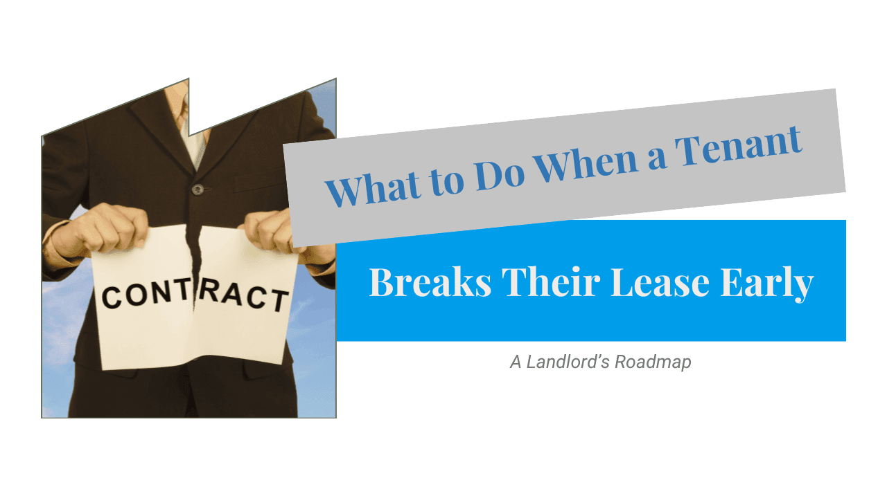 What to Do When a Tenant Breaks Their Lease Early: A Landlord’s Roadmap