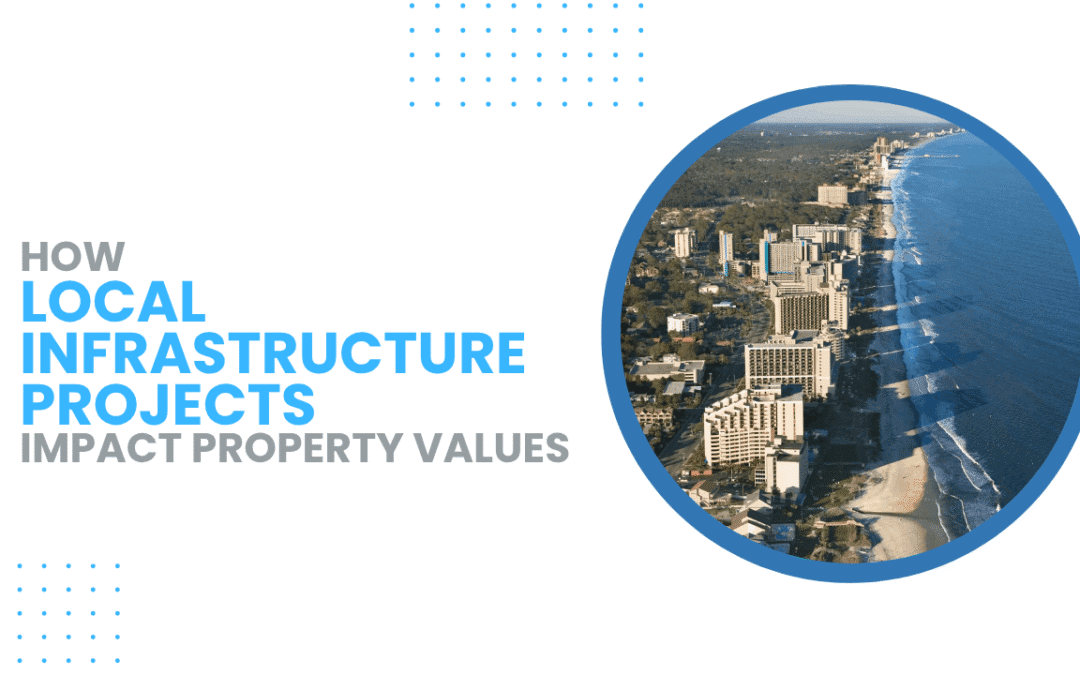 How Local Infrastructure Projects Impact Myrtle Beach Property Values