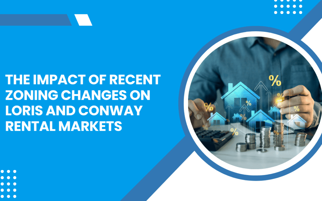 The Impact of Recent Zoning Changes on Loris and Conway Rental Markets