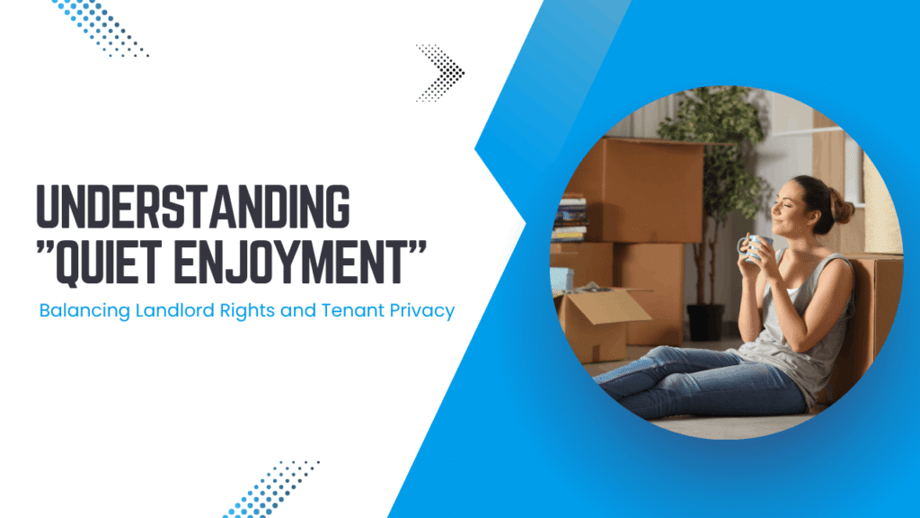 Balancing Tenant Privacy and Landlord Access Understanding "Quiet Enjoyment": Balancing Landlord Rights and Tenant Privacy - Article Banner